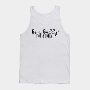 Be a Buddy Not a Bully - Back to school, anti-bullying Tank Top